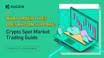 What Order Types Does KuCoin Support? |Crypto Spot Market Trading Guide