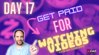 XCAD Network | Day 17 | Watch-to-Earn | Extra Ways to Earn Crypto | Get Paid to Watch YouTube (is this real?)