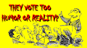 They Vote Too. Humor Or Reality?