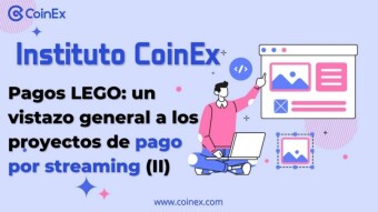 Instituto CoinEx | Pagos LEGO: un vistazo general a los proyectos de pago por streaming (II)