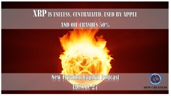 Episode 27: XRP Is Useless, Centralized, Distinct, Partnered with Apple and OIL CRASHES -196%