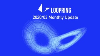 Loopring Monthly Update — 2020/03