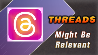 Why Threads might be relevant