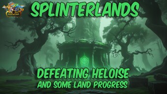 Splinterlands: Meeting Heloise in battle and some land progress!