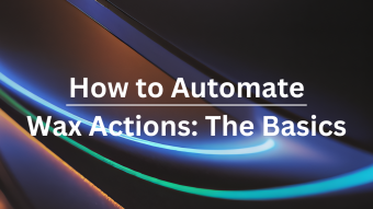 How to Automate Your Wax Actions: The Basics
