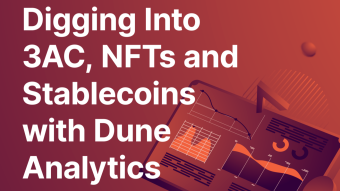 Digging Into 3AC, NFTs and Stablecoins with Dune Analytics