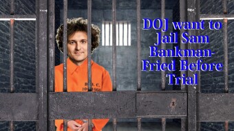 DOJ want to Jail Sam Bankman-Fried Before Trial