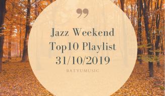 Batyu Jazz Weekend Top10 Playlist 31/10/2019