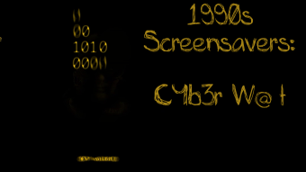 1990s Screensavers: CYb3r W@t