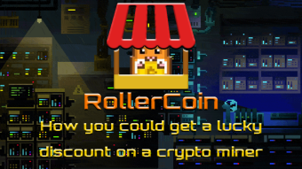 RollerCoin - How you could get a lucky discount on a crypto miner