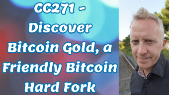 CC271 - Discover Bitcoin Gold, a Friendly Bitcoin Hard Fork