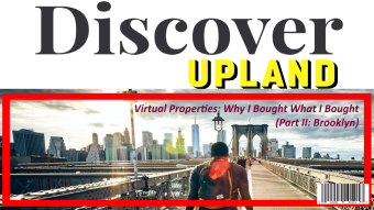 Discover Upland - Virtual Properties: Why I Bought What I Bought (Part II: Brooklyn)