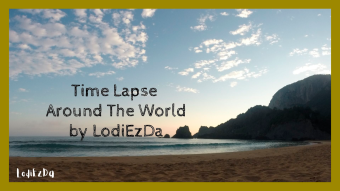Time Lapse LodiEzDa Around The World