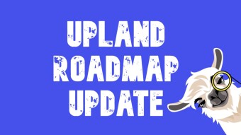 Upland Roadmap Massive Update