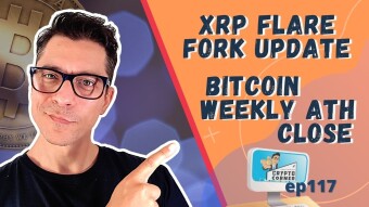 XRP FLARE Fork Update, BTC ATH Weekly Close + More News | Crypto Corner 117