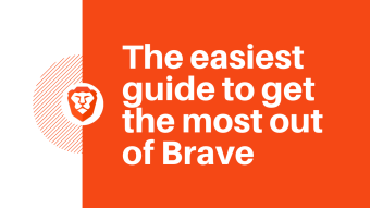 The easiest guide to get the most out of Brave