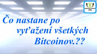 Čo sa stane po vyťažení všetkých Bitcoinov