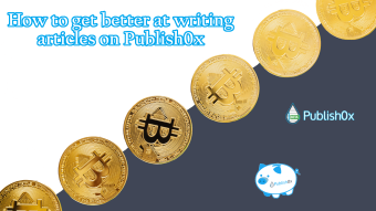 How to get better at writing articles on Publish0x