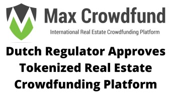 Max Crowdfund First to Receive Regulatory Approval to Operate International Real Estate Crowdfunding Platform on Blockchain Technology