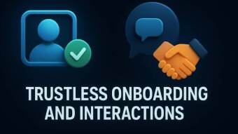 Trustless onboarding and interactions.
