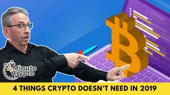 Four Things Crypto Does Not Need In 2019