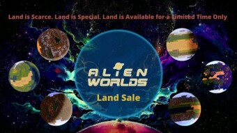 Land is Scarce. Land is Special. Land is Available for a Limited Time Only: The Alien Worlds Land Sale
