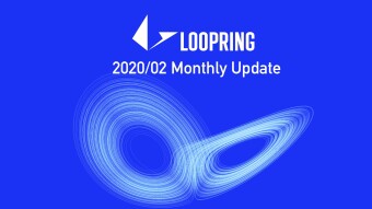 Loopring Monthly Update — 2020/02