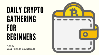 Daily Crypto Gathering for Beginners – A Way Your Friends Could Do it