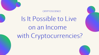 Is It Possible to Live on an Income with Cryptocurrencies?