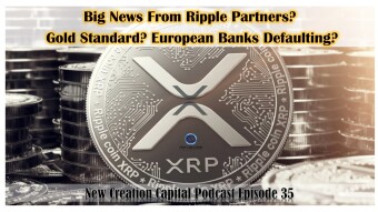 Episode 35: Big News From Ripple Partners? Gold Standard? European Banks Defaulting?