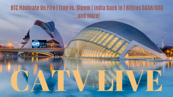 BTC Hashrate on fire, Tron vs. Steem, India's back in, Bittrex DASH/USD and more! | CATV LIVE