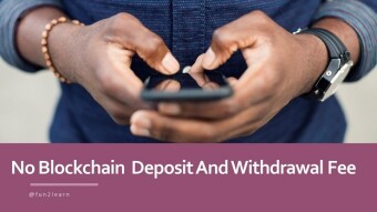 No Blockchain Deposit and Withdrawal Fee