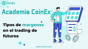 Academia CoinEx | Tipos de márgenes en el trading de futuros