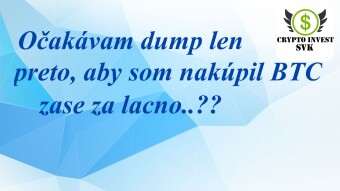 Očakávam dump len pre môj profit..?