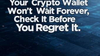 Your Crypto Wallet Won’t Wait Forever — Check It Before You Regret It
