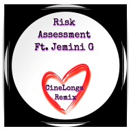Risk Assessment Ft. Jemini G (CineLonga Remix)
