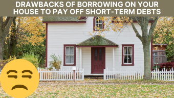 Drawbacks of borrowing on your house to pay off short-term debts