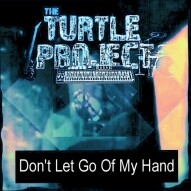 Don`t let Go of My hand by The Turtle Project