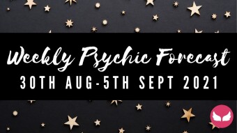 Weekly Psychic Forecast - 30th August to 5th September 2021
