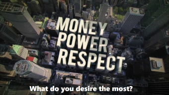 Money, power or respect - what do you desire the most?