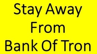 Stay Away From Bank Of Tron