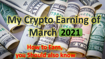 My Crypto Earning of March 2021 - You can also Earn