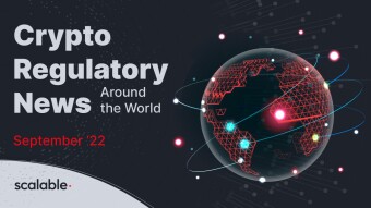 Crypto regulatory news around the world: September ‘22