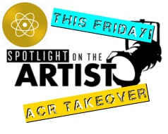 This Friday - Spotlight On The Artist "ACR Takeover"!