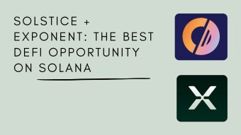 Solstice + Exponent: The Best Defi Opportunity On Solana