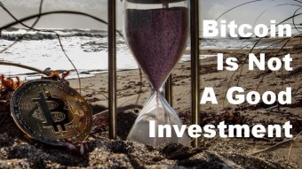 Why Bitcoin is not a good investment?
