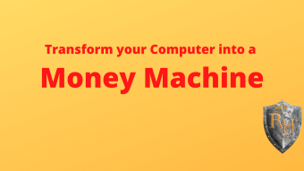 Transform your Computer into a Money Machine