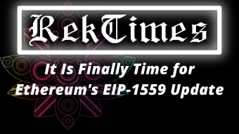 It Is Finally Time for Ethereum's EIP-1559 Update