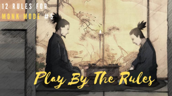 12 Rules For Monk Mode #5: Play By The Rules