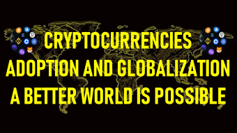 Cryptocurrencies: Adoption and Globalization, a better world is possible